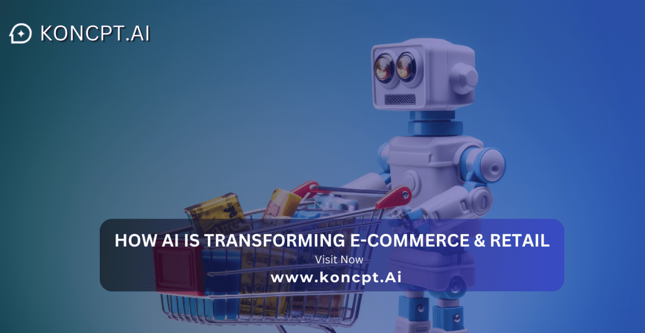 How AI is Transforming E-Commerce & Retail