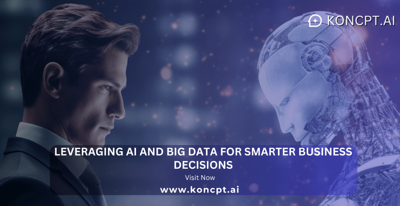 Leveraging AI and Big Data for Smarter Business Decisions