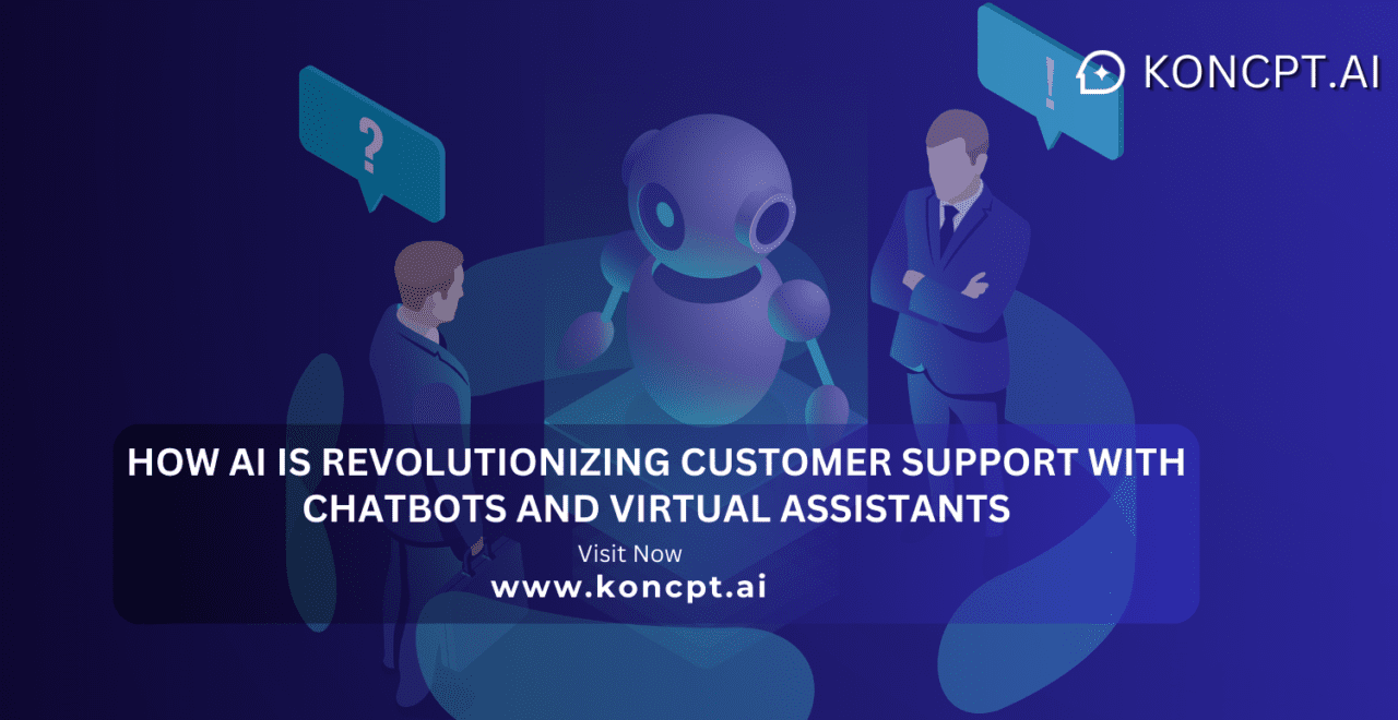 How AI is Revolutionizing Customer Support with Chatbots and Virtual Assistants