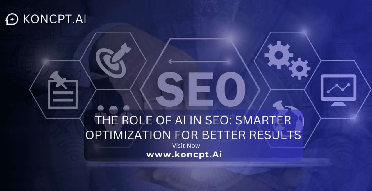 The Role of AI in SEO: Smarter Optimization for Better Results