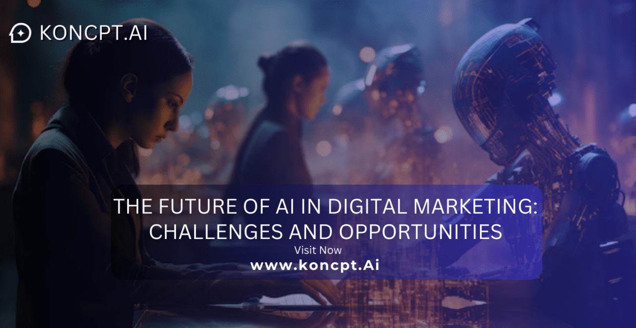 The Future of AI in Digital Marketing: Challenges and Opportunities