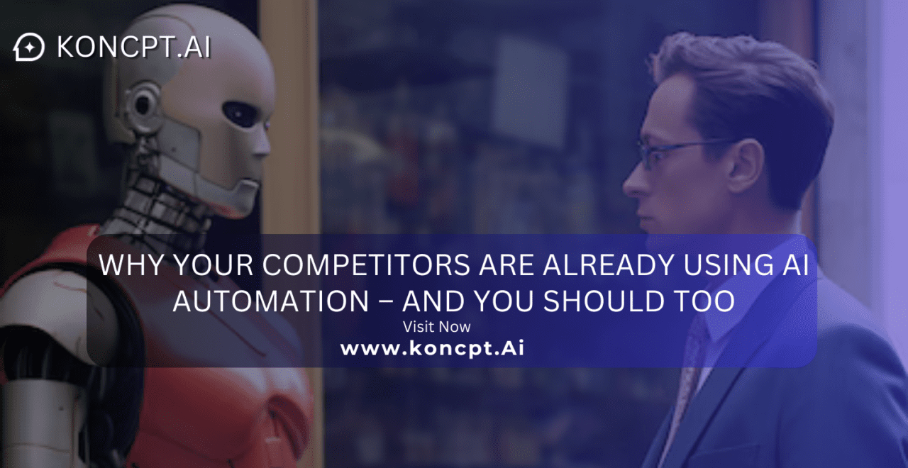 Why Your Competitors Are Already Using AI Automation – And You Should Too